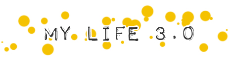 My Life 3.0